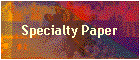 Specialty Paper